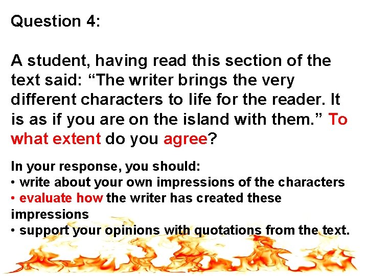 Question 4: A student, having read this section of the text said: “The writer