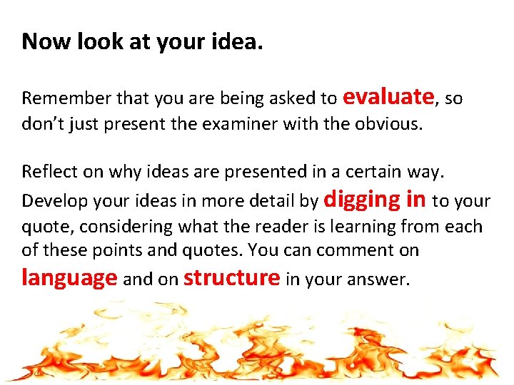 Now look at your idea. Remember that you are being asked to evaluate, so