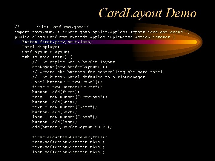 Card. Layout Demo /* File: Card. Demo. java*/ import java. awt. *; import java.