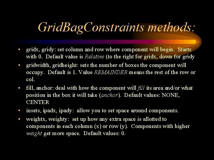 Grid. Bag. Constraints methods: • gridx, gridy: set column and row where component will