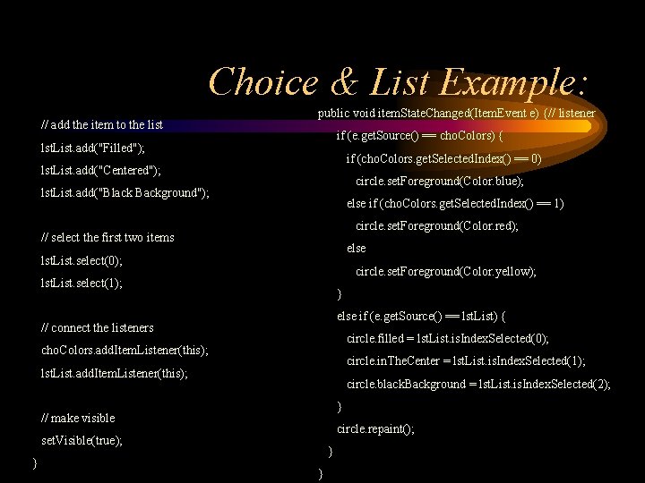 Choice & List Example: // add the item to the list public void item.