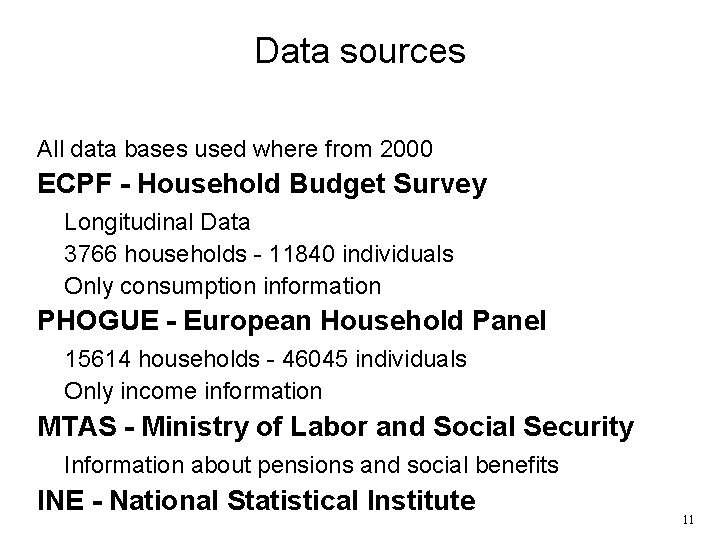 Data sources All data bases used where from 2000 ECPF - Household Budget Survey Data sources All data bases used where from 2000 ECPF - Household Budget Survey