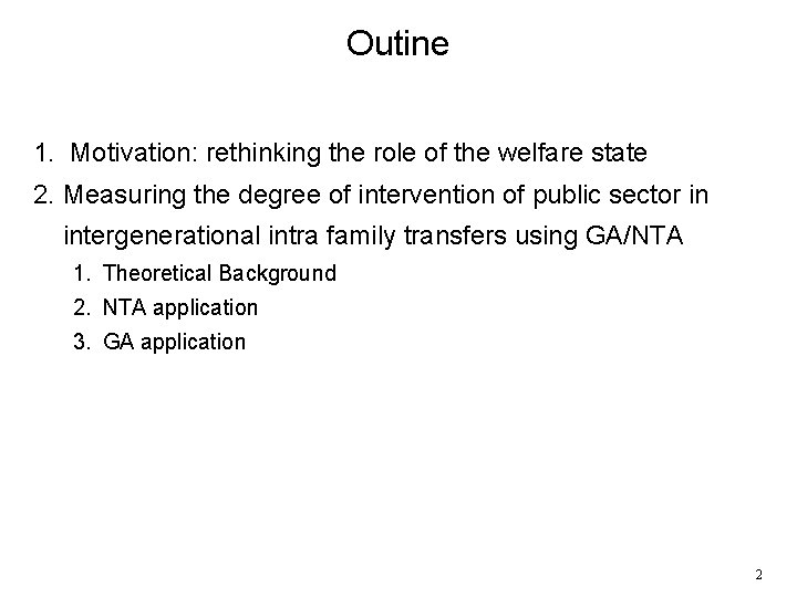 Outine 1. Motivation: rethinking the role of the welfare state 2. Measuring the degree Outine 1. Motivation: rethinking the role of the welfare state 2. Measuring the degree