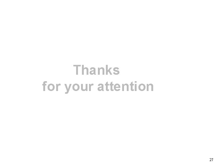 Thanks for your attention 27 Thanks for your attention 27