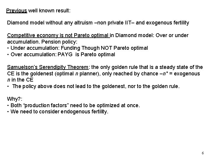 Previous well known result: Diamond model without any altruism –non private IIT– and exogenous Previous well known result: Diamond model without any altruism –non private IIT– and exogenous