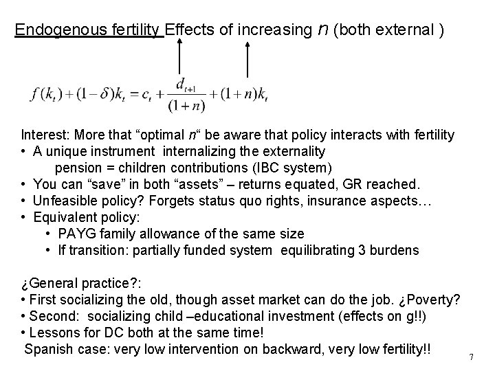 Endogenous fertility Effects of increasing n (both external ) Interest: More that “optimal n“ Endogenous fertility Effects of increasing n (both external ) Interest: More that “optimal n“