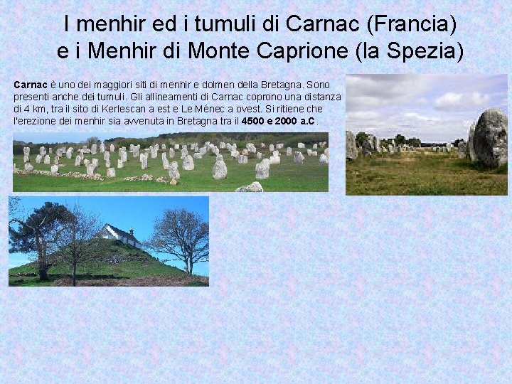 I menhir ed i tumuli di Carnac (Francia) e i Menhir di Monte Caprione