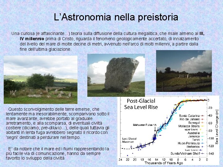 L’Astronomia nella preistoria Una curiosa (e affascinante…) teoria sulla diffusione della cultura megalitica, che