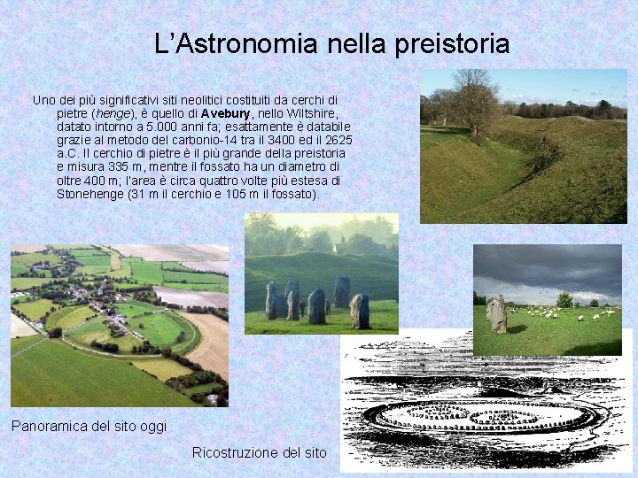 L’Astronomia nella preistoria Uno dei più significativi siti neolitici costituiti da cerchi di pietre