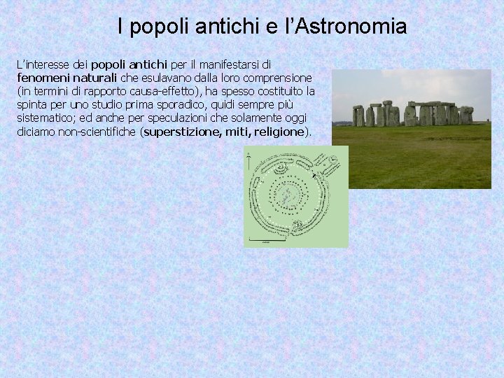 I popoli antichi e l’Astronomia L’interesse dei popoli antichi per il manifestarsi di fenomeni