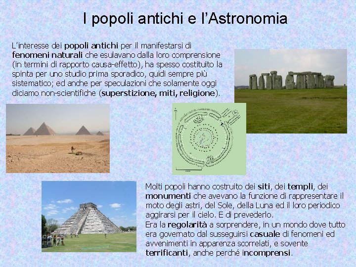 I popoli antichi e l’Astronomia L’interesse dei popoli antichi per il manifestarsi di fenomeni