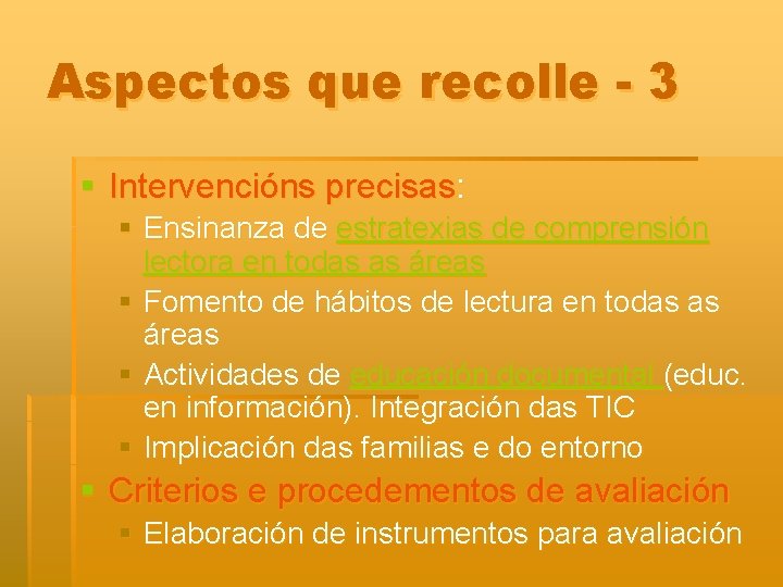 Aspectos que recolle - 3 § Intervencións precisas: § Ensinanza de estratexias de comprensión