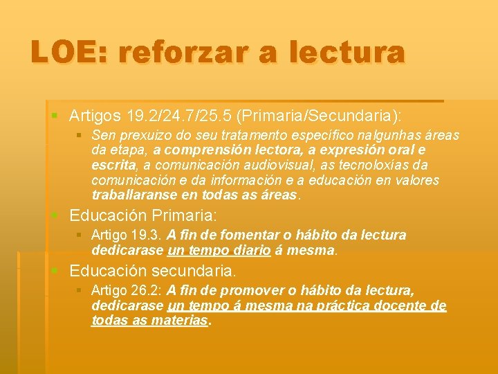 LOE: reforzar a lectura § Artigos 19. 2/24. 7/25. 5 (Primaria/Secundaria): § Sen prexuizo