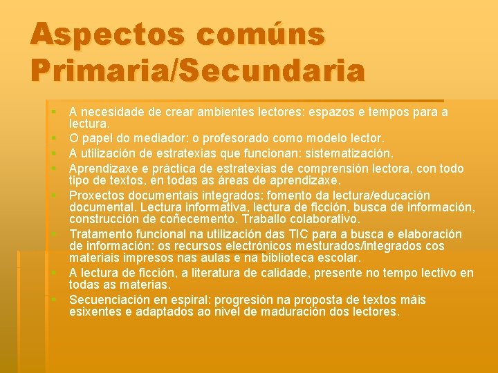 Aspectos comúns Primaria/Secundaria § A necesidade de crear ambientes lectores: espazos e tempos para