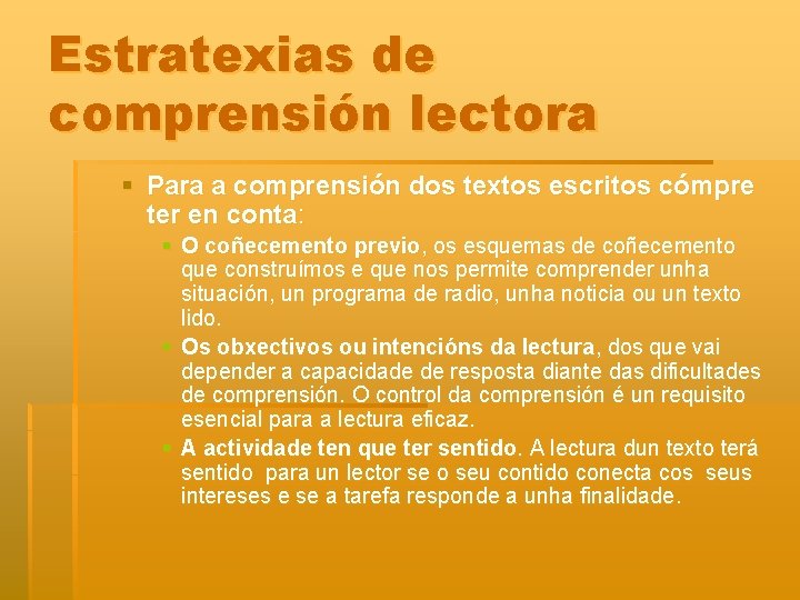 Estratexias de comprensión lectora § Para a comprensión dos textos escritos cómpre ter en