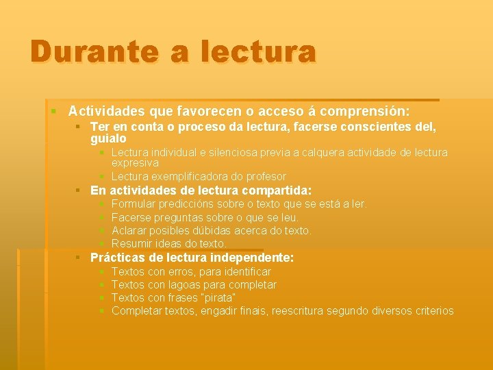 Durante a lectura § Actividades que favorecen o acceso á comprensión: § Ter en