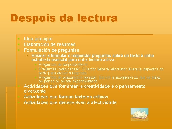 Despois da lectura § Idea principal § Elaboración de resumes § Formulación de preguntas