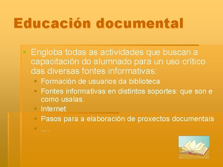 Educación documental § Engloba todas as actividades que buscan a capacitación do alumnado para