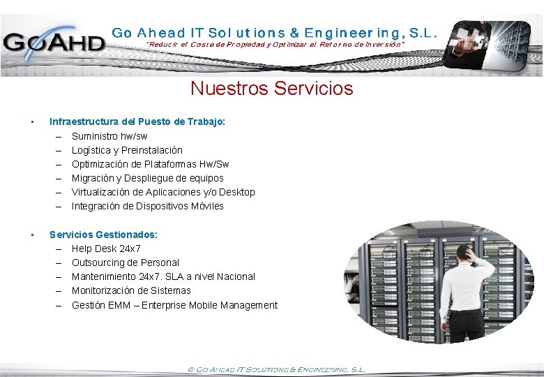 Nuestros Servicios • Infraestructura del Puesto de Trabajo: – Suministro hw/sw – Logística y