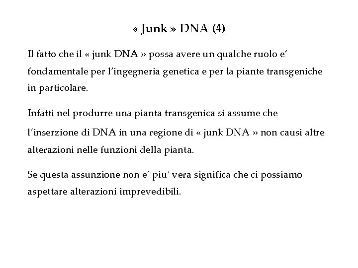  « Junk » DNA (4) Il fatto che il « junk DNA »