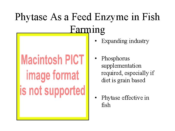 Phytase As a Feed Enzyme in Fish Farming • Expanding industry • Phosphorus supplementation