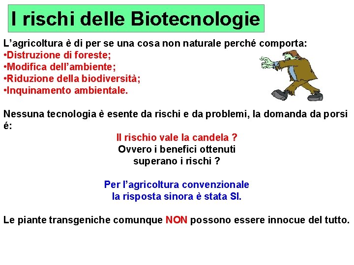 I rischi delle Biotecnologie L’agricoltura è di per se una cosa non naturale perché