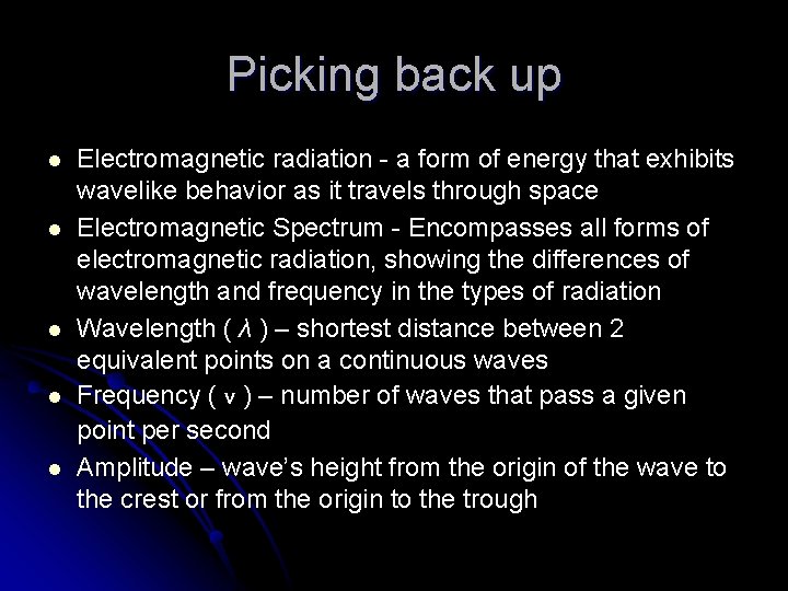 Picking back up l l l Electromagnetic radiation - a form of energy that