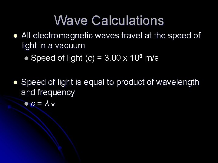 Wave Calculations l All electromagnetic waves travel at the speed of light in a
