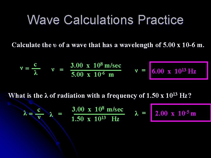 Wave Calculations Practice Calculate the υ of a wave that has a wavelength of