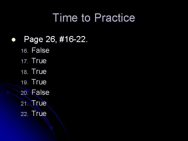 Time to Practice l Page 26, #16 -22. 16. 17. 18. 19. 20. 21.