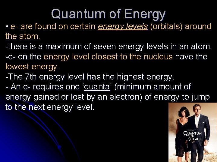 Quantum of Energy • e- are found on certain energy levels (orbitals) around the