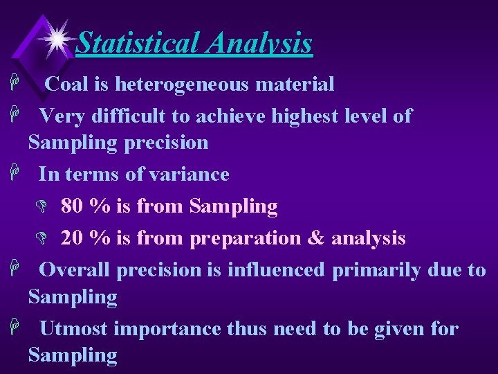 Statistical Analysis H Coal is heterogeneous material H Very difficult to achieve highest level