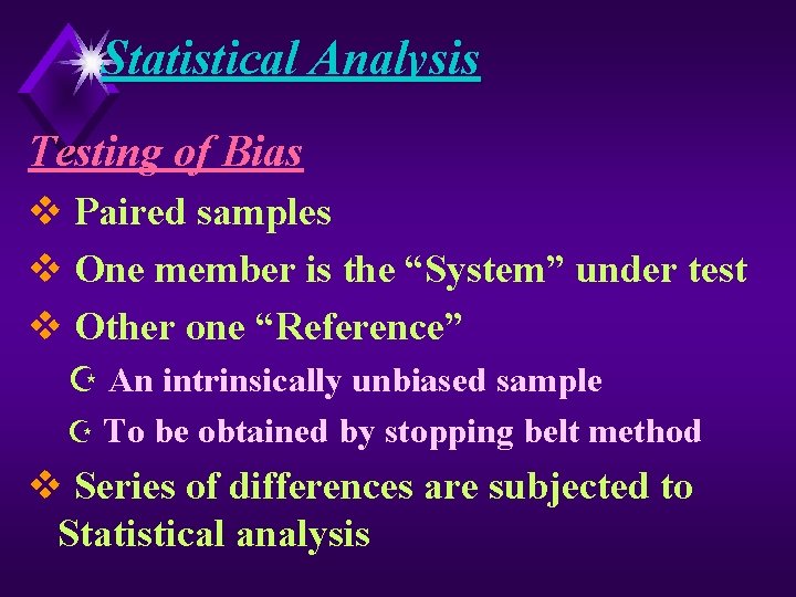 Statistical Analysis Testing of Bias v Paired samples v One member is the “System”