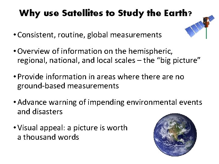 Why use Satellites to Study the Earth? • Consistent, routine, global measurements • Overview