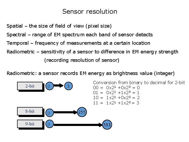 Sensor resolution Spatial – the size of field of view (pixel size) Spectral –