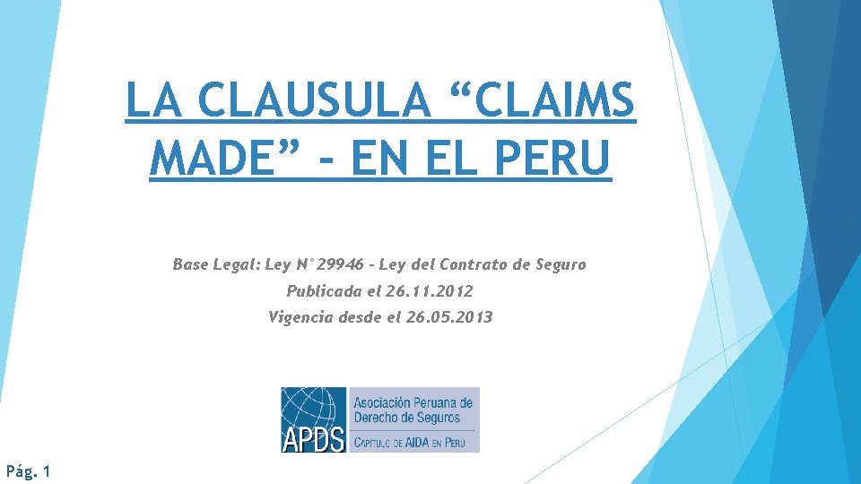 LA CLAUSULA “CLAIMS MADE” - EN EL PERU Base Legal: Ley N° 29946 –