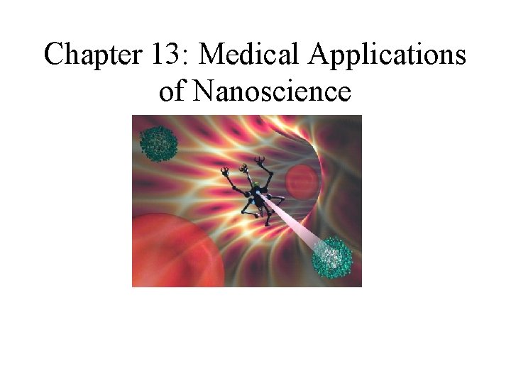 Chapter 13: Medical Applications of Nanoscience 
