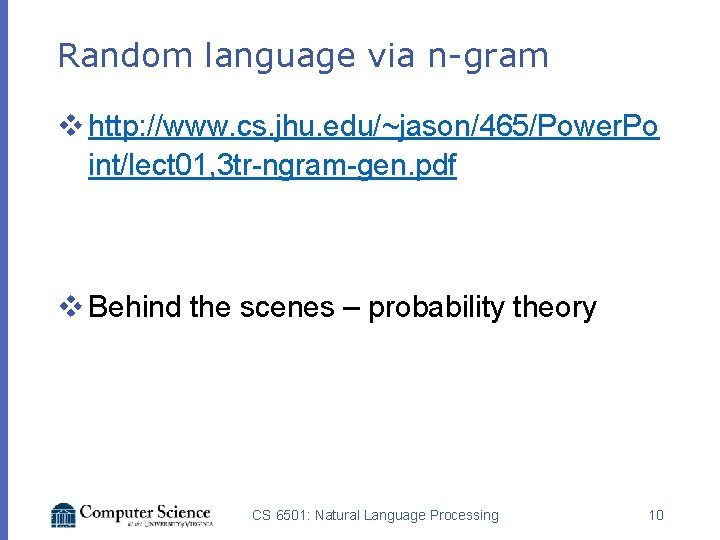 Random language via n-gram v http: //www. cs. jhu. edu/~jason/465/Power. Po int/lect 01, 3