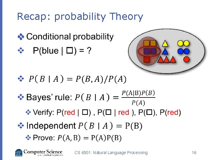 Recap: probability Theory v CS 6501: Natural Language Processing 16 Recap: probability Theory v CS 6501: Natural Language Processing 16