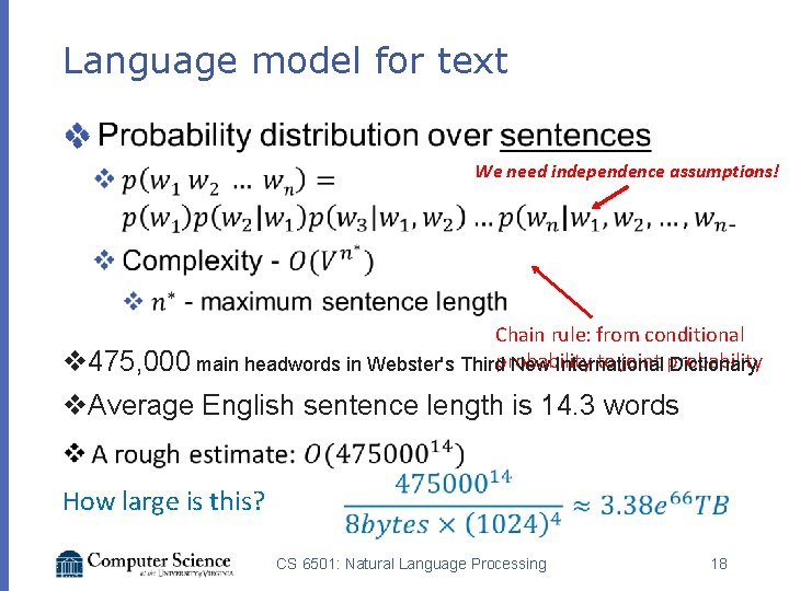 Language model for text v We need independence assumptions! Chain rule: from conditional probability