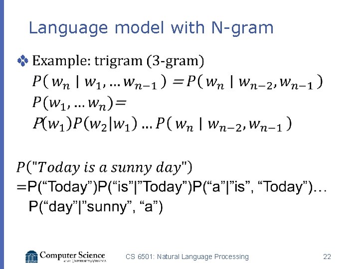 Language model with N-gram v CS 6501: Natural Language Processing 22 