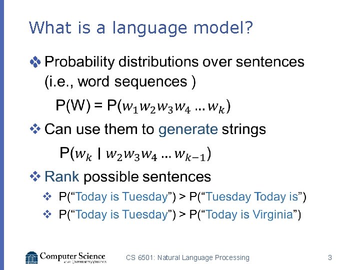 What is a language model? v CS 6501: Natural Language Processing 3 