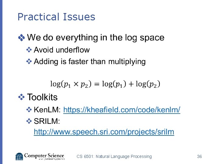 Practical Issues v CS 6501: Natural Language Processing 36 