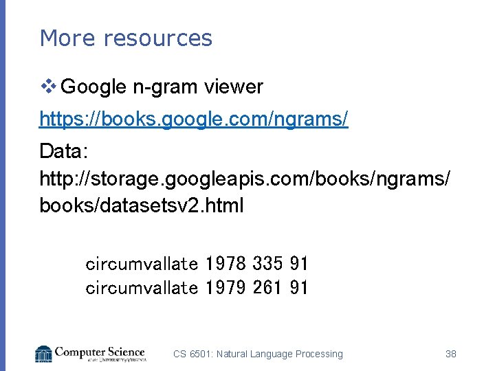 More resources v Google n-gram viewer https: //books. google. com/ngrams/ Data: http: //storage. googleapis. More resources v Google n-gram viewer https: //books. google. com/ngrams/ Data: http: //storage. googleapis.