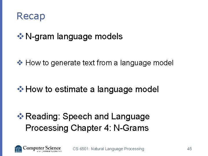 Recap v N-gram language models v How to generate text from a language model