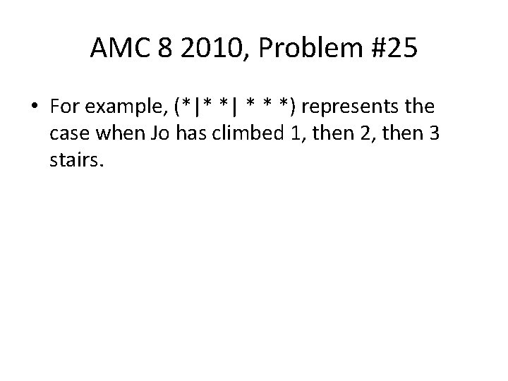 AMC 8 2010, Problem #25 • For example, (*|* *| * * *) represents