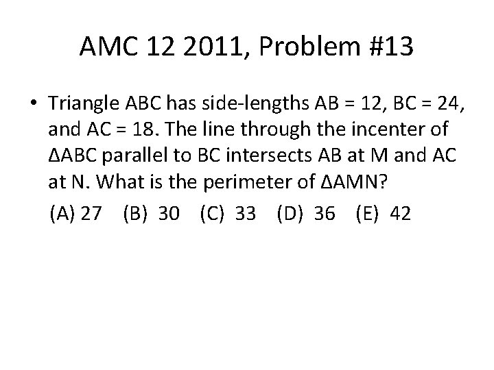 AMC 12 2011, Problem #13 • Triangle ABC has side-lengths AB = 12, BC