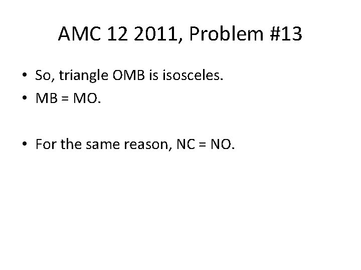 AMC 12 2011, Problem #13 • So, triangle OMB is isosceles. • MB =