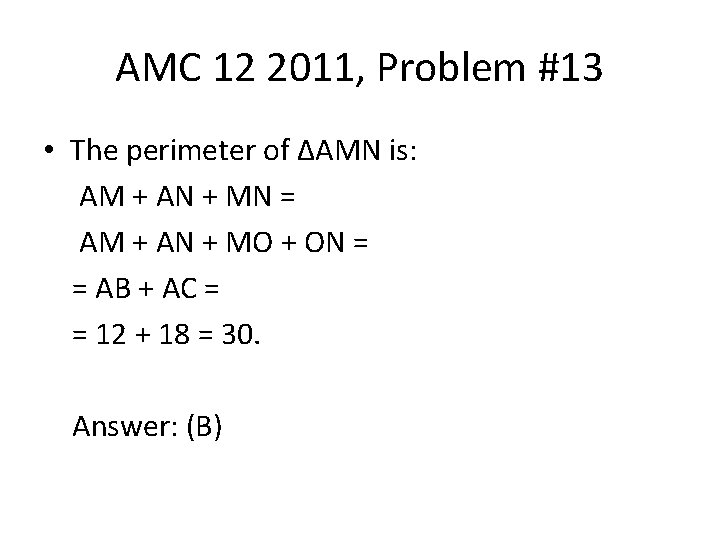 AMC 12 2011, Problem #13 • The perimeter of ∆AMN is: AM + AN
