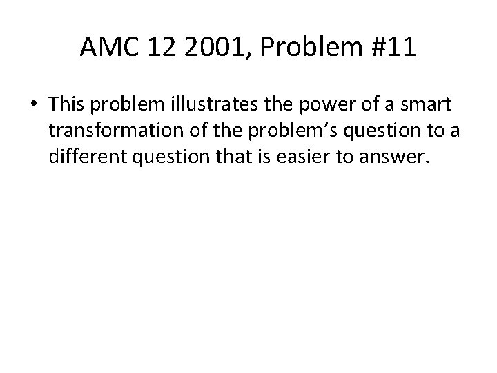 AMC 12 2001, Problem #11 • This problem illustrates the power of a smart
